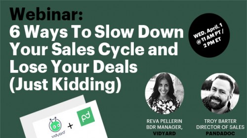6 Ways To Slow Down Your Sales Cycle and Lose Your Deals (Just Kidding)