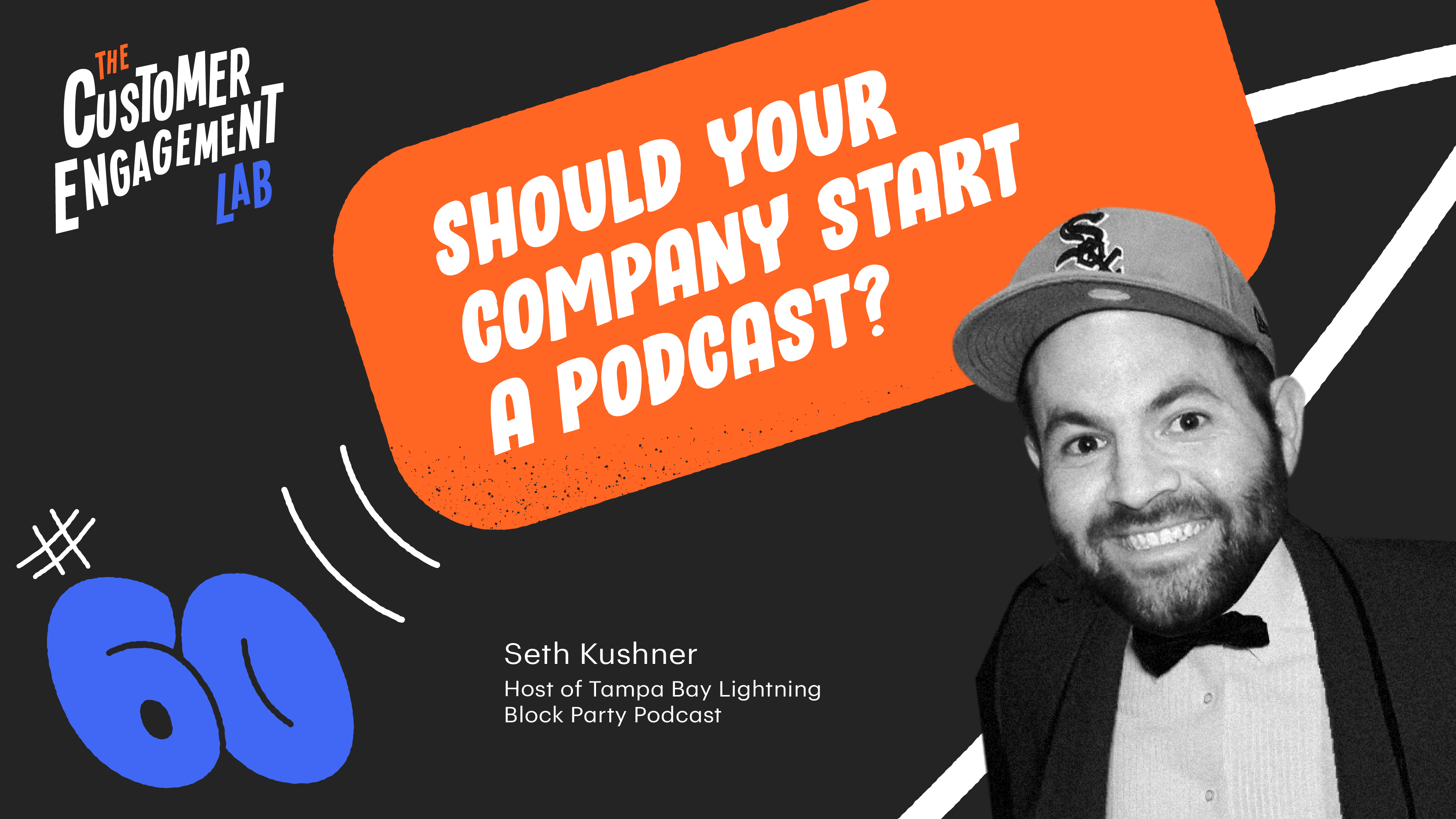 Should your company start a podcast? | The Customer Engagement Lab