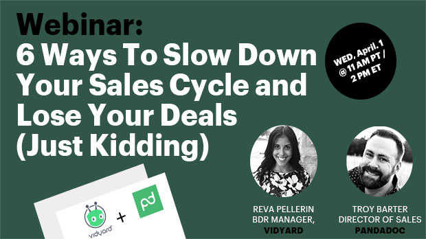 WEBINAR: 6 Ways To Slow Down Your Sales Cycle and Lose Your Deals (Just Kidding)