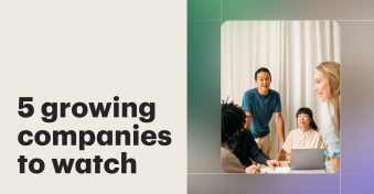 5 growing companies to watch: Innovators leading the charge