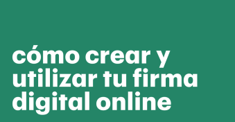 Cómo crear y utilizar tu firma digital online