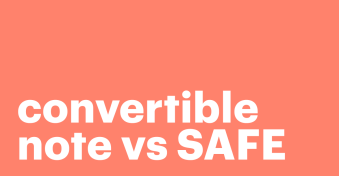 Convertible note vs. SAFE: Choosing the best option for startups