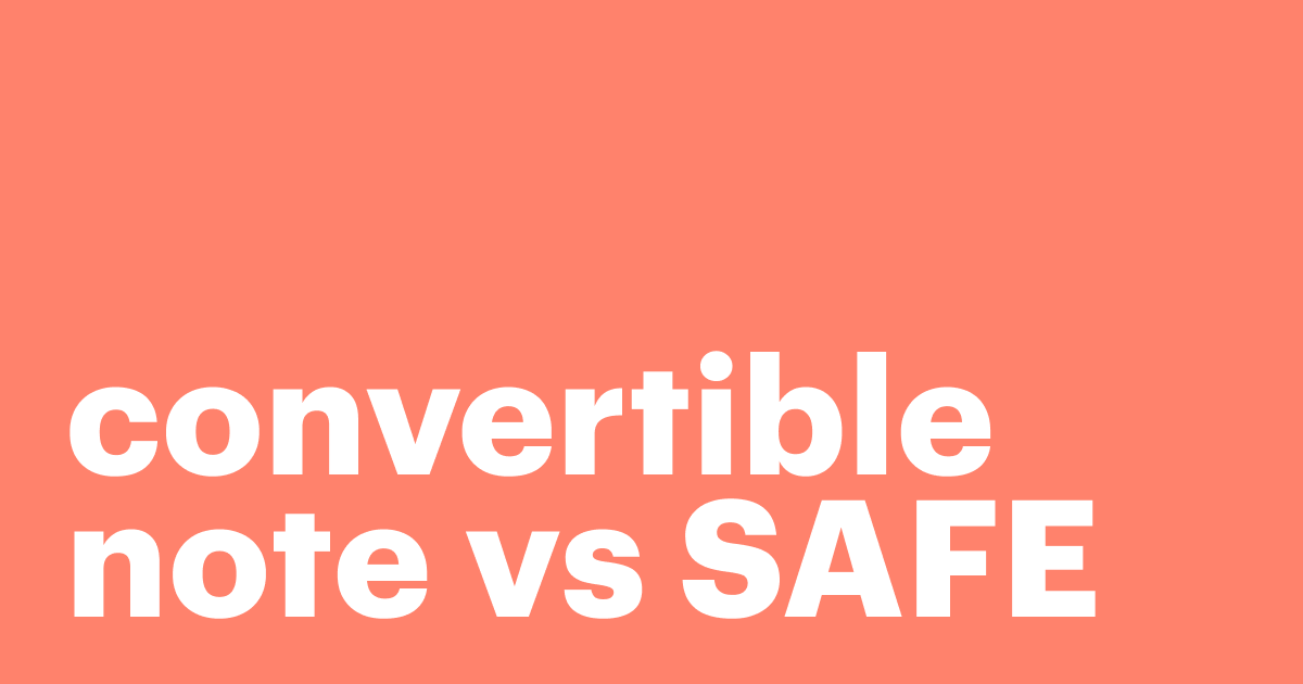 Convertible Note vs. SAFE Choosing the Best Option for Startups