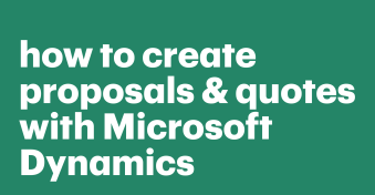 How to create proposals &amp; quotes using Microsoft Dynamics