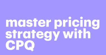 How to master pricing strategy with CPQ