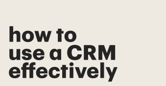 How to use a CRM system effectively