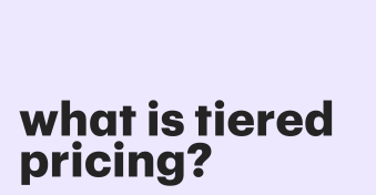 What is tiered pricing? A guide to smarter, scalable pricing strategies