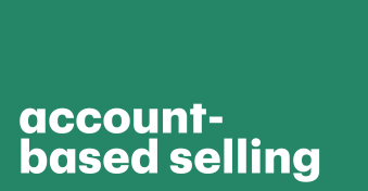 Your guide to account-based selling definitions and strategies