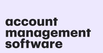 Account management software: What is it, and what are the best tools?