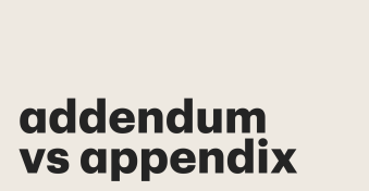 Addendum vs. appendix: Definitions, differences, and when to use each