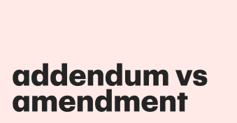 Addendum vs. amendment: The difference explained