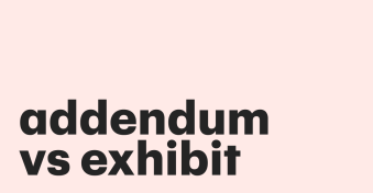 Addendum vs exhibit: understanding the differences