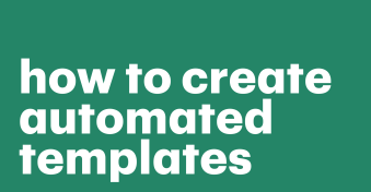 How to create automated templates