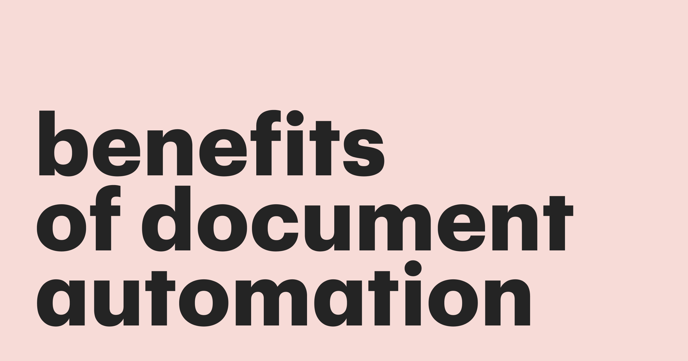 The multiple benefits of document automation