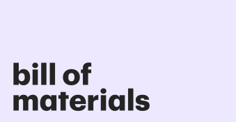 Bill of materials (BOM) 101: Everything you need for efficient production planning