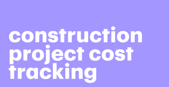 How construction project cost tracking saves money