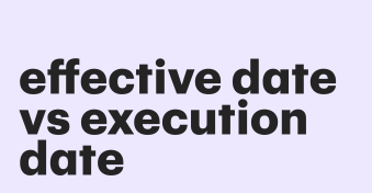 Contract effective date vs. execution date: Understanding the difference