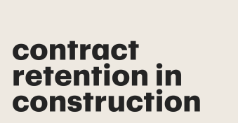Comprehensive guide to contract retention in construction