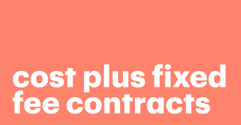 Why you need cost-plus fixed-fee contracts