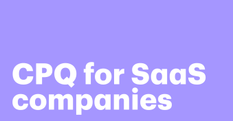 Why SaaS companies need CPQ software