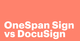 OneSpan Sign vs DocuSign: How do these two eSign solutions square up