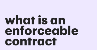 What is an enforceable contract? A complete guide
