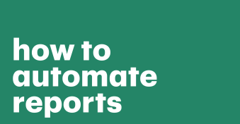 How to automate reports using tips, tools, and best practices for success