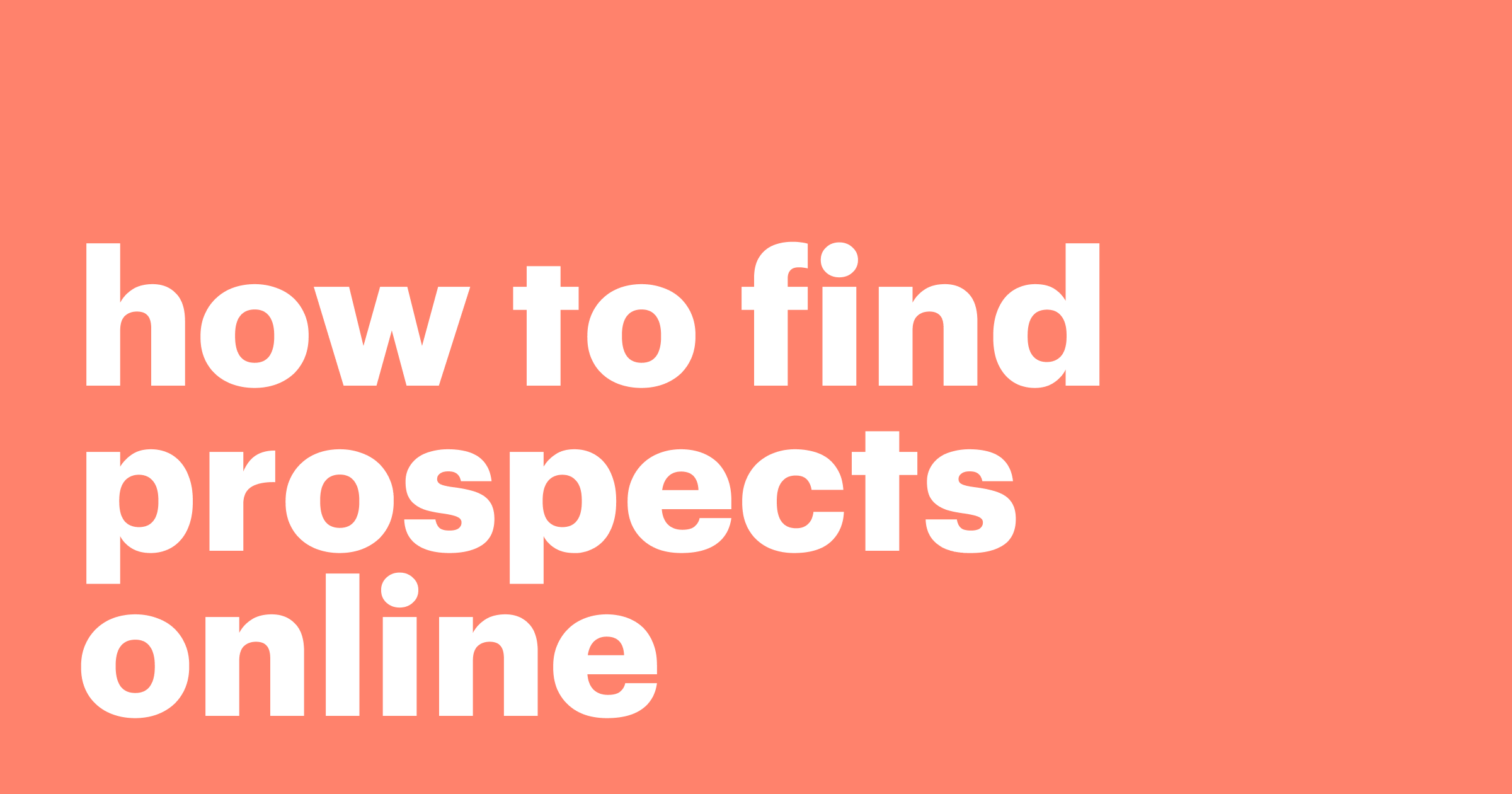 6 Channels to find your new prospects online