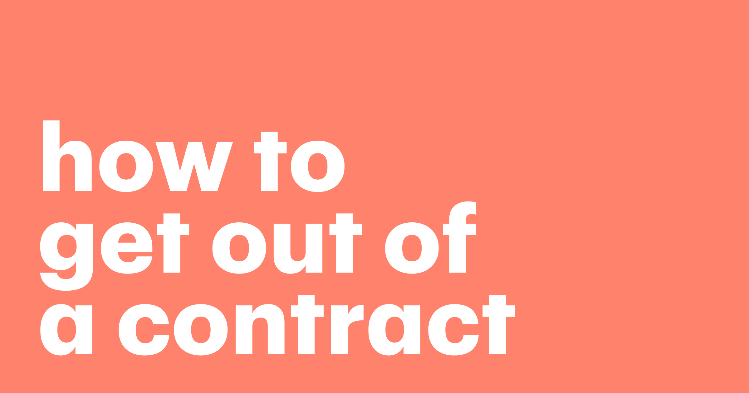 How to Get Out of the Contract Without any Legal Advisor