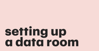 How to set up a data room: tips and best practices