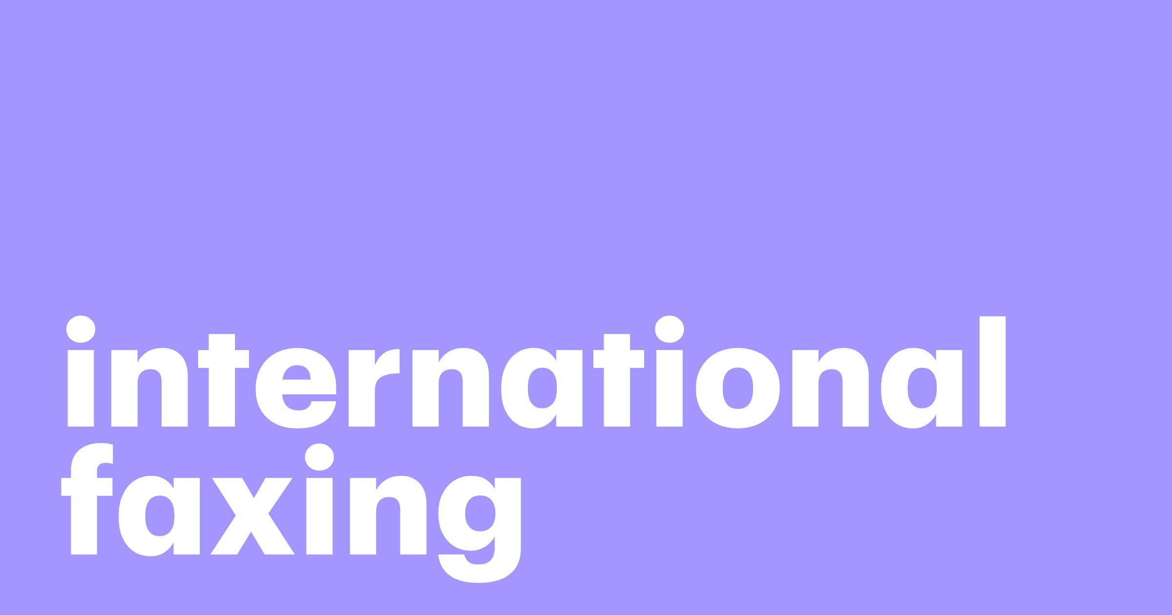 International Faxing What is It, How to Get an International Fax
