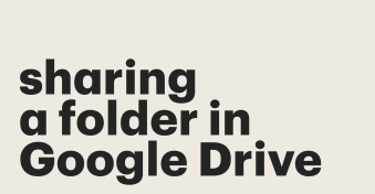 Steps to sharing a folder in Google Drive