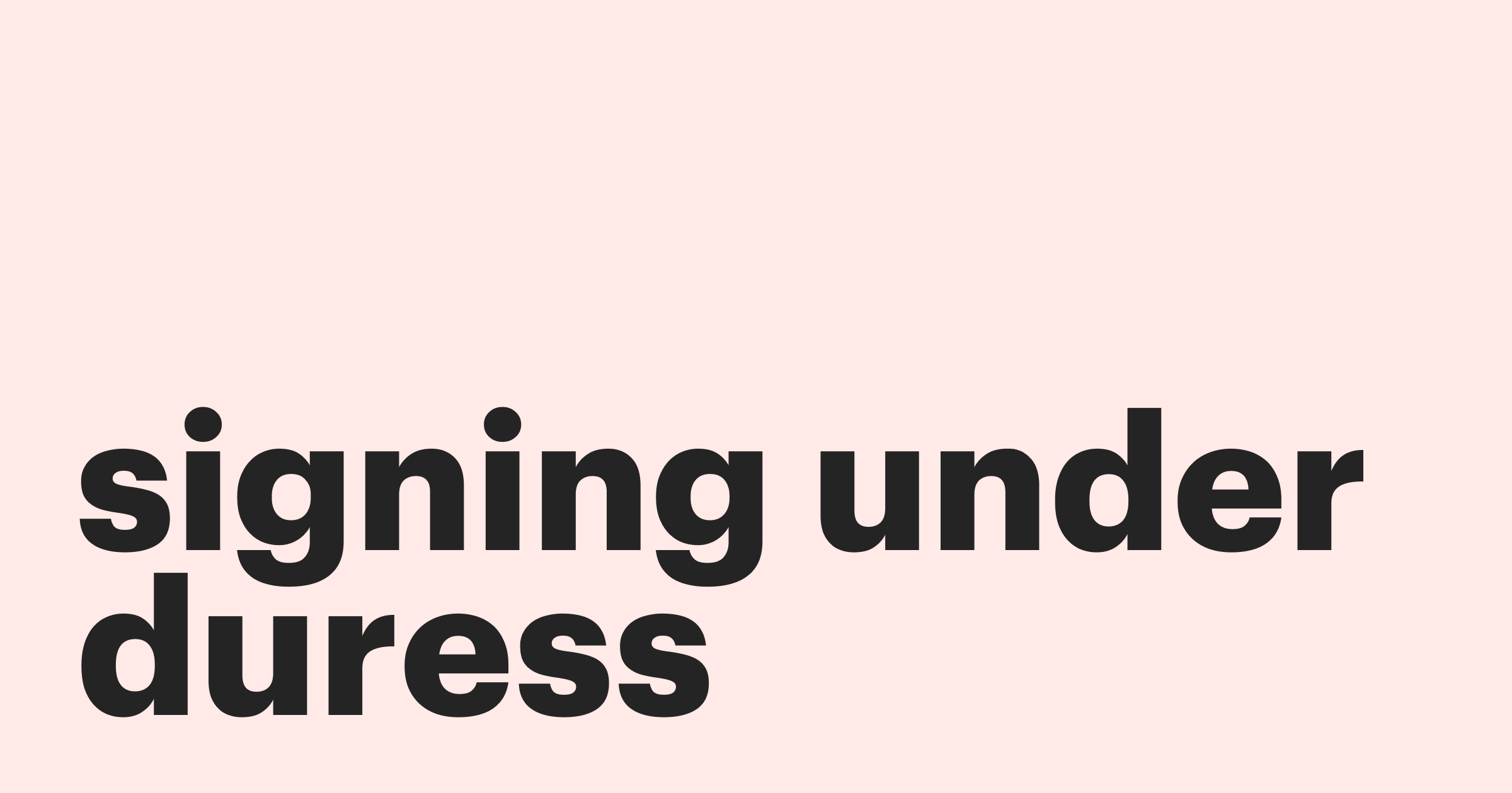 Signing Under Duress What It Is and How to Prove It