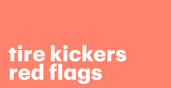 5 red flags to help you identify tire kickers