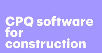 How CPQ software enables smarter construction quotes