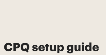 Launch CPQ in 30 days: A practical guide to getting started fast