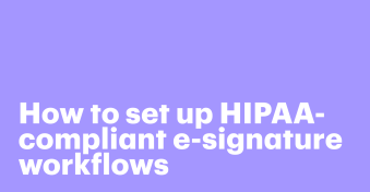 How to set up HIPAA-compliant e-signature workflows (without slowing down your team)