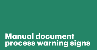 3 Warning signs your manual document process is about to break, and how to fix it.