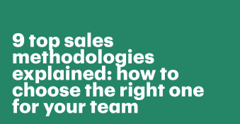 9 top sales methodologies explained: how to choose the right one for your team