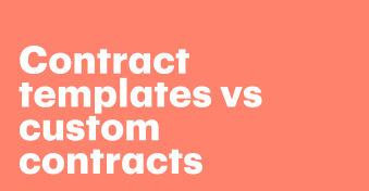 Contract templates vs. custom contracts: pros, cons, and when to use each