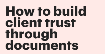 Beyond the signature: how to build client trust through documents