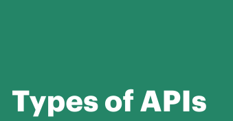 Types of APIs: Classifications and protocols