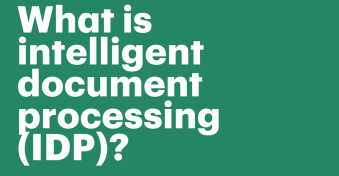 What is intelligent document processing (IDP)?