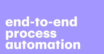End-to-End process automation in a nutshell