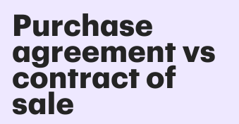 Purchase agreement vs. contract of sale: Key differences explained