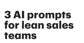 Make selling easier: 3 AI prompts for sales teams every lean team should try