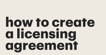How to create a licensing agreement