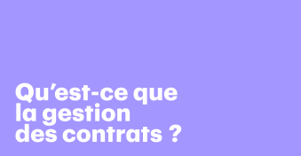 Qu’est-ce que la gestion des contrats ? Principaux processus, avantages et bonnes pratiques