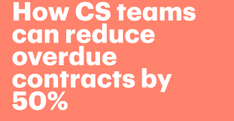 How CS teams can reduce overdue contracts by 50% 