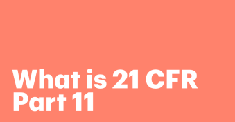 What is 21 CFR Part 11: FDA electronic records and signature requirements